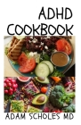 ADHD Cookbook: Effective recipes designed to improve focus, self control and execution skills (Autism & ADD friendly recipes) Cover Image