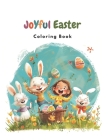 Joyful Easter Coloring Book: 20 Cute Illustrations of Happy Bunnies and Kids Adorable Easter Gift For Boys and Girls Ages 4 - 9 By Good Vibes Press Cover Image
