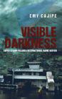 Visible Darkness: Super Storm Yolanda International Name Haiyan By Emy Cajipe Cover Image