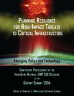 Planning Resilience for High-Impact Threats to Critical Infrastructure: Conference Proceedings InfraGard National EMP SIG Sessions at the 2014 Dupont By Stephanie Lokmer, Charles L. Manto Cover Image