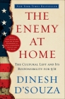 The Enemy At Home: The Cultural Left and Its Responsibility for 9/11 By Dinesh D'Souza Cover Image