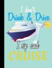 Cruising, I Don't Drink and Drive, I Sip and Cruise, Composition Book: College Ruled 101 Sheets / 202 Pages By Slo Treasures Cover Image