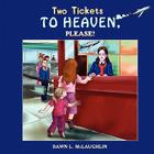 Two Tickets to Heaven, Please! By Dawn L. McLaughlin Cover Image