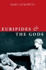 Euripides and the Gods By Mary Lefkowitz Cover Image