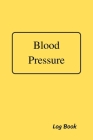 Blood Pressure Log Book: Daily Record and Health Monitor, 4 Readings a Day with Time, Blood Preesure, Heart Rate, Hypertension, Weight, 53 Week By Katty Publishing Cover Image