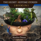 The Secret Bedtime Stories: 3 books in 1 By Mardus Öösaar Cover Image