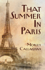 That Summer in Paris: A New Expanded Edition (Exile Classics series) By Morley Callaghan Cover Image