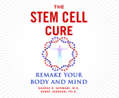 The Stem Cell Cure: Remake Your Body and Mind Cover Image