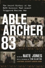 Able Archer 83: The Secret History of the NATO Exercise That Almost Triggered Nuclear War Cover Image