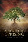 A Graceful Uprising: How Grace Changes Everything By Jonathan Jones Cover Image