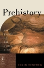 Prehistory: The Making of the Human Mind (Modern Library Chronicles #30) By Colin Renfrew Cover Image