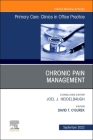Chronic Pain Management, an Issue of Primary Care: Clinics in Office Practice: Volume 49-3 (Clinics: Internal Medicine #49) By David O'Gurek (Editor) Cover Image