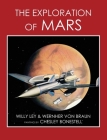 The Exploration of Mars By Willy Ley, Wernher Von Braun, Chesley Bonestell (Illustrator) Cover Image