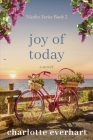 Joy of Today By Charlotte Everhart Cover Image
