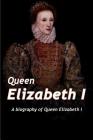 Queen Elizabeth: A Biography of Queen Elizabeth By Adam West Cover Image