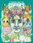 A Coloring Book For Stoners - Stress Relieving Psychedelic Art For Adults By Alex Gibbons Cover Image