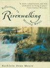 Riverwalking: Reflections on Moving Water By Kathleen Dean Moore Cover Image