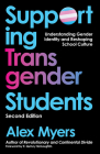 Supporting Transgender Students, Second Edition: Understanding Gender Identity and Reshaping School Culture By Alex Myers Cover Image