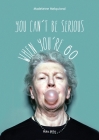 You Can't Be Serious When You're 60 By Madeleine Melquiond Cover Image