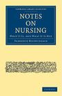 Notes on Nursing: What It Is, and What It Is Not (Cambridge Library Collection - History of Medicine) By Florence Nightingale Cover Image