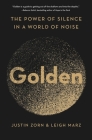 Golden: The Power of Silence in a World of Noise By Justin Zorn, Leigh Marz Cover Image