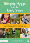 Bringing Hygge Into the Early Years: A Step-By-Step Guide to Bring a Calm and Slow Approach to Your Teaching By Kimberly Smith Cover Image