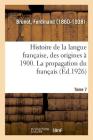 Histoire de la Langue Française, Des Origines À 1900. Tome 7 By Ferdinand Brunot Cover Image
