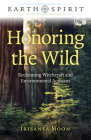 Honoring the Wild: Reclaiming Witchcraft and Environmental Activism By Irisanya Moon Cover Image