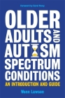 Older Adults and Autism Spectrum Conditions: An Introduction and Guide Cover Image