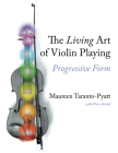 The Living Art of Violin Playing: Progressive Form By Maureen Taranto-Pyatt Cover Image
