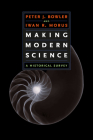 Making Modern Science: A Historical Survey By Peter J. Bowler, Iwan Rhys Morus Cover Image