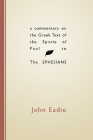 A Commentary on the Greek Text of the Epistle of Paul to the Ephesians By John Eadie Cover Image