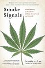 Smoke Signals: A Social History of Marijuana - Medical, Recreational and Scientific By Martin A. Lee Cover Image