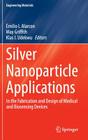 Silver Nanoparticle Applications: In the Fabrication and Design of Medical and Biosensing Devices (Engineering Materials) Cover Image