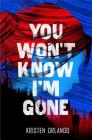 You Won't Know I'm Gone (The Black Angel Chronicles #2) By Kristen Orlando Cover Image