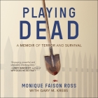 Playing Dead: A Memoir of Terror and Survival By Janina Edwards (Read by), Gary M. Krebs (Contribution by), Monique Faison Ross Cover Image
