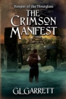 Keeper of the Hourglass: The Crimson Manifest By G. L. Garrett Cover Image