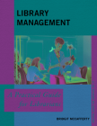 Library Management: A Practical Guide for Librarians (Practical Guides for Librarians #77) By Bridgit McCafferty Cover Image