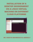 Installation of a Desktop Environment on a Linux Virtual Machine on Different Cloud Platforms By Hidaya Mahmoud Al-Assouly Cover Image