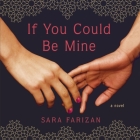 If You Could Be Mine By Sara Farizan, Negin Farsad (Read by) Cover Image