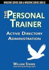 Active Directory Administration: The Personal Trainer for Windows Server 2008 & Windows Server 2008 R2 By William Stanek Cover Image