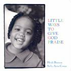 Little Ways to Give God Praise (Walking with God Board Books) Cover Image