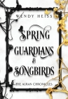 Spring Guardians and Songbirds By Wendy Heiss Cover Image