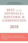 Best of the Journals in Rhetoric and Composition 2018 By Jordan Canzonetta (Editor), André Habet (Editor), Laura Gonzalez (Editor) Cover Image