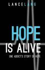 Hope is Alive: One Addict's Story of Hope By Lance Lang Cover Image