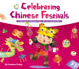 Celebrating Chinese Festivals: A Collection of Holiday Tales, Poems and Activities Cover Image