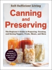 Canning and Preserving: The Beginner's Guide to Preparing, Canning, and Storing Veggies, Fruits, Meats, and More (Self-Sufficient Living) By Adams Media Cover Image