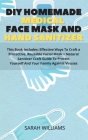 DIY Homemade Medical Face Mask and Hand Sanitizer: This Book Includes: Effective Ways To Craft a Protective, Reusable Facial Mask + Natural Sanitizer Cover Image