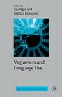 Vagueness and Language Use (Palgrave Studies in Pragmatics) By P. Égré (Editor), N. Klinedinst (Editor) Cover Image