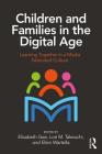 Children and Families in the Digital Age: Learning Together in a Media Saturated Culture Cover Image